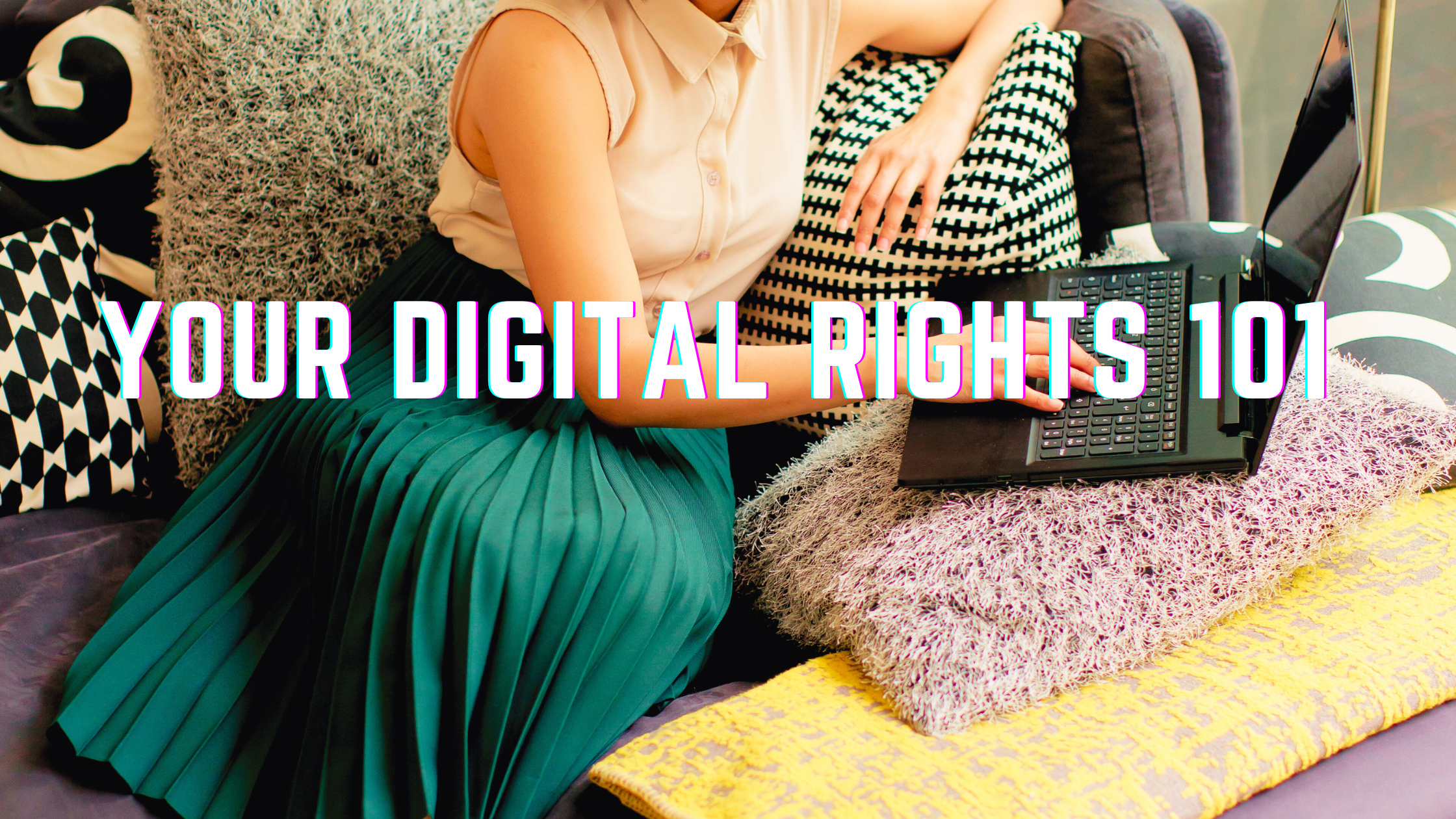 Your Digital Rights 101
